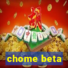chome beta